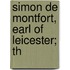 Simon De Montfort, Earl Of Leicester; Th
