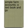 Simple Farm Accounts; A Text Book And Gu door Willard