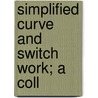 Simplified Curve And Switch Work; A Coll door Walter Freeman Rench