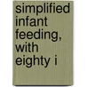 Simplified Infant Feeding, With Eighty I door Dennett