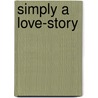 Simply A Love-Story by Philip Orne