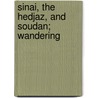 Sinai, The Hedjaz, And Soudan; Wandering door Unknown Author