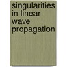 Singularities In Linear Wave Propagation by Lars Garding
