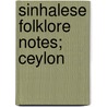 Sinhalese Folklore Notes; Ceylon door Arthur A. Perera