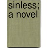Sinless; A Novel door Maud H. Yardley