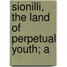Sionilli, The Land Of Perpetual Youth; A door Joseph S. Emmert