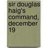Sir Douglas Haig's Command, December 19 door George Albermarle Bertie Dewar