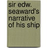 Sir Edw. Seaward's Narrative Of His Ship door Miss Jane Porter