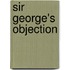 Sir George's Objection