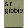 Sir Gibbie by Unknown Author