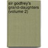 Sir Godfrey's Grand-Daughters (Volume 2)