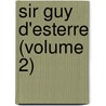 Sir Guy D'Esterre (Volume 2) by Selina Bunbury