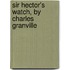 Sir Hector's Watch, By Charles Granville