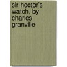 Sir Hector's Watch, By Charles Granville door Francis Charles Granville Egerton