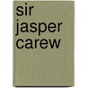 Sir Jasper Carew by Charles Lever
