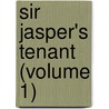 Sir Jasper's Tenant (Volume 1) by Mary Elizabeth Braddon