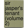 Sir Jasper's Tenant (Volume 2) door Mary Elizabeth Braddon