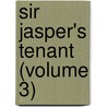 Sir Jasper's Tenant (Volume 3) by Mary Elizabeth Braddon