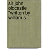 Sir John Oldcastle "Written By William S door Michael Drayton