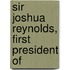 Sir Joshua Reynolds, First President Of