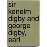 Sir Kenelm Digby And George Digby, Earl door H.M. Digby