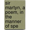 Sir Martyn, A Poem, In The Manner Of Spe door William Julius Mickle
