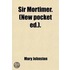 Sir Mortimer. (New Pocket Ed.).