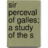 Sir Perceval Of Galles; A Study Of The S