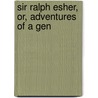 Sir Ralph Esher, Or, Adventures Of A Gen door Thornton Leigh Hunt