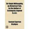 Sir Ralph Willoughby, An Historical Tale by Samuel Egerton Brydges