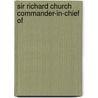 Sir Richard Church Commander-In-Chief Of by Stanley Lane-Poole