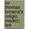 Sir Thomas Browne's Religio Medici; Lett door Sir Thomas Browne