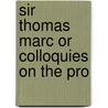 Sir Thomas Marc Or Colloquies On The Pro by Robert Southey