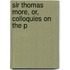 Sir Thomas More, Or, Colloquies On The P