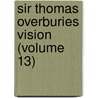 Sir Thomas Overburies Vision (Volume 13) by James Maidment