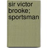 Sir Victor Brooke; Sportsman door Sir Victor Alexander Brooke