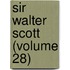 Sir Walter Scott (Volume 28)