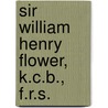 Sir William Henry Flower, K.C.B., F.R.S. door Cornish