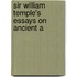 Sir William Temple's Essays On Ancient A