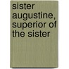 Sister Augustine, Superior Of The Sister by Amalie Von Lasaulx