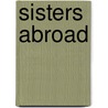 Sisters Abroad by Barbara H. Channing