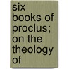 Six Books Of Proclus; On The Theology Of door Proclus
