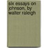 Six Essays On Johnson, By Walter Raleigh