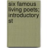 Six Famous Living Poets; Introductory St door Coulson Kernahan