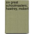Six Great Schoolmasters; Hawtrey, Moberl