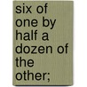 Six Of One By Half A Dozen Of The Other; by Mrs Harriet Beecher Stowe