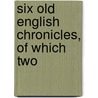 Six Old English Chronicles, Of Which Two door Gildas