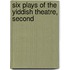 Six Plays Of The Yiddish Theatre, Second