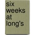 Six Weeks At Long's