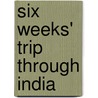 Six Weeks' Trip Through India door John Fergusson